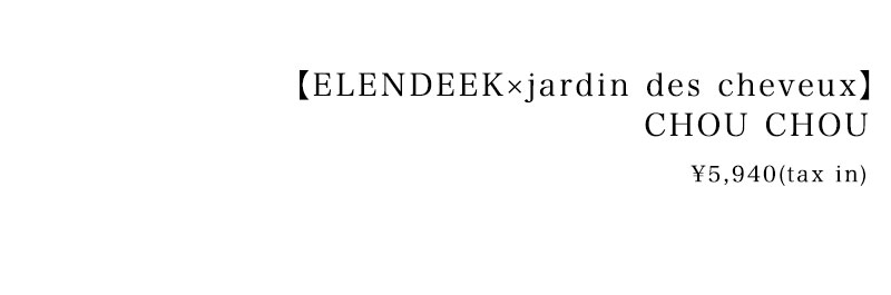 Jardin des cheveux × ELENDEEK