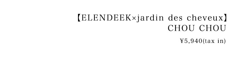 Jardin des cheveux × ELENDEEK